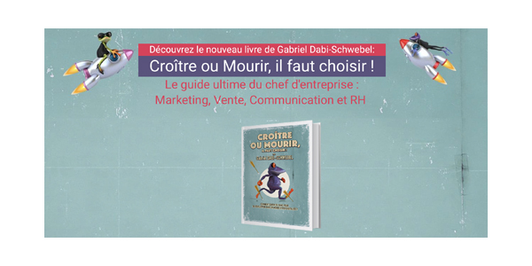 Croître ou Mourir, il faut choisir Gabriel Dabi-Schwebel Fondateur de 1min30