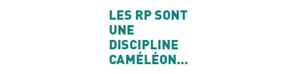 Les RP sont une discipline cameleon